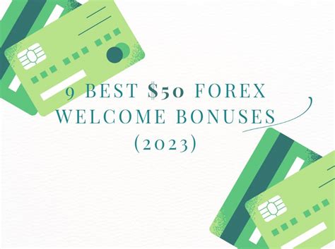 welcome bonus forex $50|9 Best $50 Forex welcome bonuses (2023) .